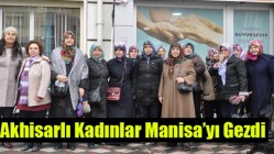 Akhisarlı Kadınlar Manisa’yı Gezdi