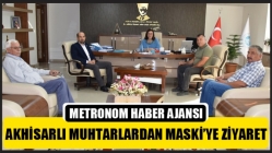 Akhisarlı Muhtarlardan MASKİ’ye Ziyaret