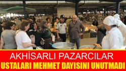 Akhisarlı Pazarcılar, Ustaları Mehmet Dayısını Unutmadı