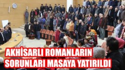 Akhisarlı Romanların Sorunları Masaya Yatırıldı