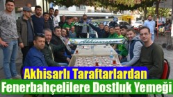 Akhisarlı Taraftarlardan Fenerbahçelilere Dostluk Yemeği