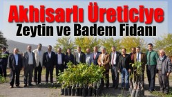 Akhisarlı Üreticiye Zeytin ve Badem Fidanı