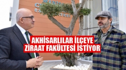 Akhisarlılar ilçeye ziraat fakültesi istiyor