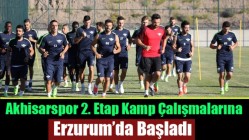 Akhisarspor 2. Etap Kamp Çalışmalarına Erzurum’da Başladı