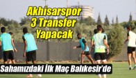 Akhisarspor, 3 Transfer Yapacak