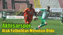 Akhisarspor Atak Futboldan Memnun Oldu