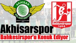 Akhisarspor, Balıkesirspor'u Konuk Ediyor