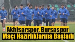 Akhisarspor, Bursaspor Maçı Hazırlıklarına Başladı