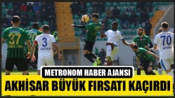 Akhisarspor Büyük Fırsatı Kaçırdı