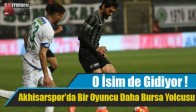 Akhisarspor’da Bir Oyuncu Daha Bursa Yolcusu