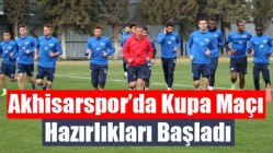 Akhisarspor’da Kupa Maçı Hazırlıkları Başladı