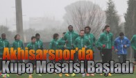 Akhisarspor’da Kupa Mesaisi Başladı