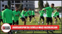 Akhisarspor’da Sevilla Maçı Hazırlıkları