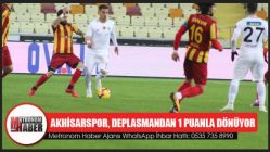 Akhisarspor, deplasmandan 1 puanla dönüyor