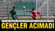 Akhisarspor Elit Takımı, Gençlerbirliği’ne Farklı Mağlup Oldu