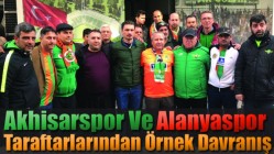 Akhisarspor İle Alanyaspor Taraftarlarından Örnek Davranış