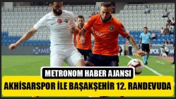 Akhisarspor ile Başakşehir 12. randevuda