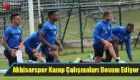 Akhisarspor Kamp Çalışmaları Devam Ediyor