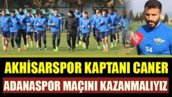 Akhisarspor Kaptanı Caner, Adanaspor Maçını Kazanmalıyız