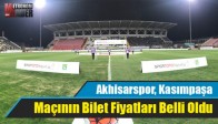 Akhisarspor, Kasımpaşa Maçının Bilet Fiyatları Belli Oldu