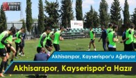 Akhisarspor, Kayserispor'a Hazır