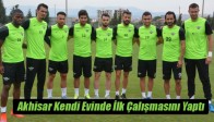 Akhisarspor, Kendi Evinde İlk Çalışmasını Yaptı