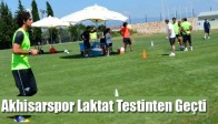 Akhisarspor Laktat Testinten Geçti