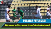 Akhisarspor ve Sivasspor’un Altyapı Takımları Puanları Paylaştı