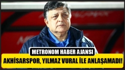 Akhisarspor, Yılmaz Vural ile anlaşamadı!