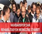 Akhisarspor’dan Rehabilitasyon Merkezine Ziyaret