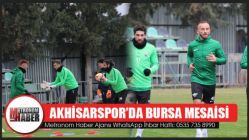 Akhisarspor'da Bursa Mesaisi