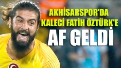 Akhisarspor'da kaleci Fatih Öztürk'e af geldi