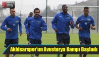 Akhisarspor'un Avusturya Kampı Başladı