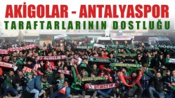 Akigolar – Antalyaspor Taraflarının Dostluğu