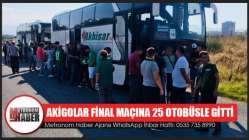 Akigolar Final Maçına 25 Otobüsle Gitti