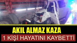 Akıl Almaz kaza 1 Kişi Hayatını Kaybetti