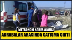 Akrabalar arasında çatışma çıktı