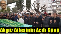 Akyüz Ailesinin Acılı Günü