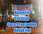 Alışveriş Festivali Gece Programına Büyük İlgi