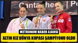 Altın Kız Dünya Kupası Şampiyonu Oldu