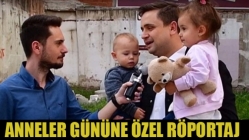 Anneler Gününe Özel Röportaj