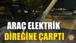 Araç Elektrik Direğine Çarptı