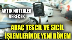 Araç tescil ve sicil işlemlerinde yeni dönem