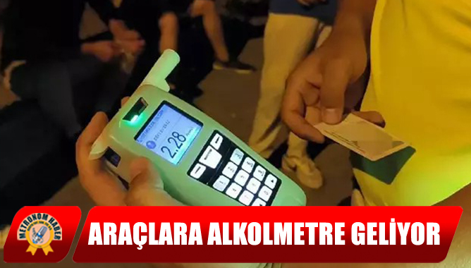 Araçlara Alkolmetre Geliyor