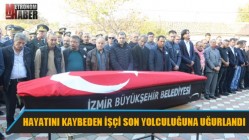 Askeri birlikteki bakım sırasına hayatını kaybeden işçi son yolculuğuna uğurlandı