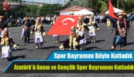 Atatürk'ü Anma ve Gençlik Spor Bayramını Kutladık