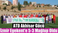 ATD Akhisar Gücü, İzmir Egekent'e 5-3 Mağlup Oldu