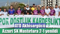 ATD Akhisargücü, Azzuri SK Mastırlara 2-1 yenildi