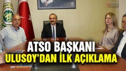 ATSO Başkanı Ulusoy'dan ilk açıklama