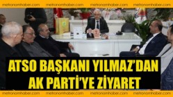 Atso Başkanı Yılmaz’dan Ak Parti’ye Ziyaret